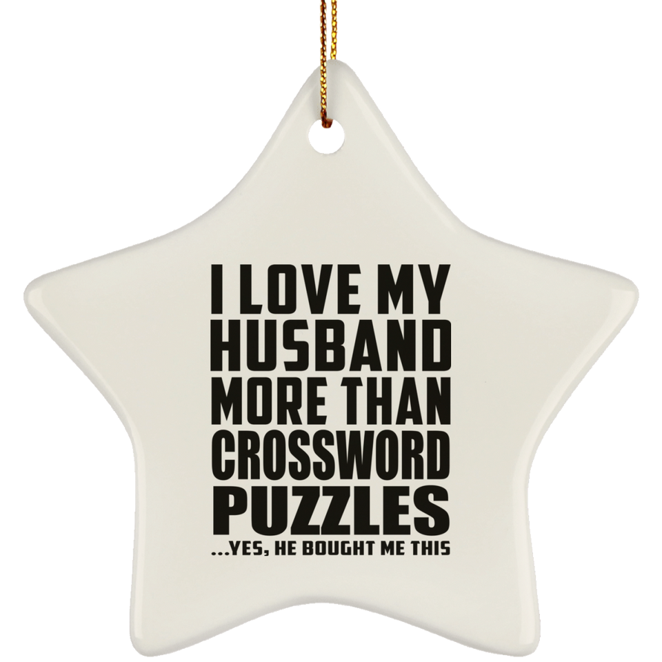 I Love My Husband More Than Crossword Puzzles - Star Ornament