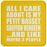 All I Care About Is My Petit Basset Griffon Vendeen - Drink Coaster