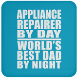 Appliance Repairer By Day World's Best Dad By Night - Drink Coaster