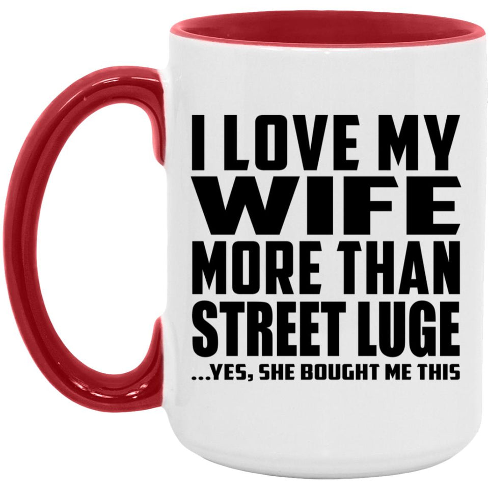 I Love My Wife More Than Street Luge - 15oz Accent Mug Red