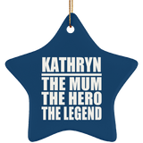 Kathryn The Mum The Hero The Legend - Star Ornament