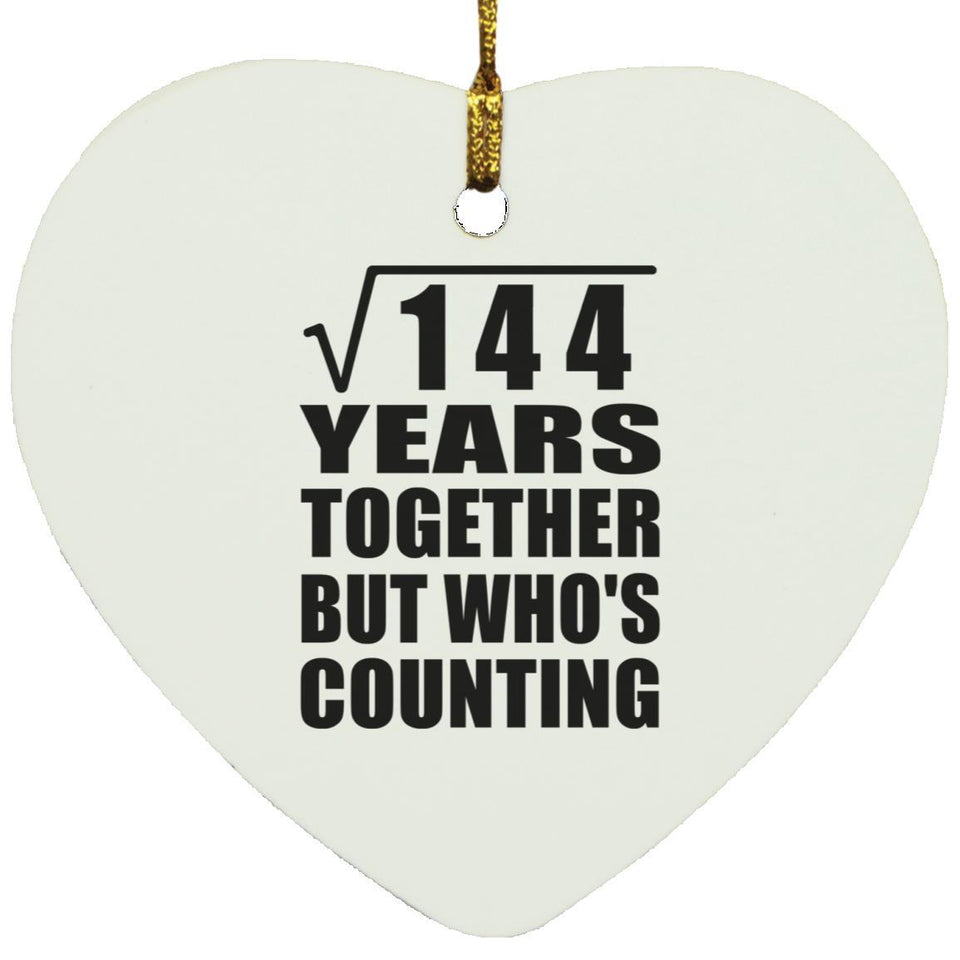 12th Anniversary Square Root of 144 Years Who's Counting - Heart Ornament