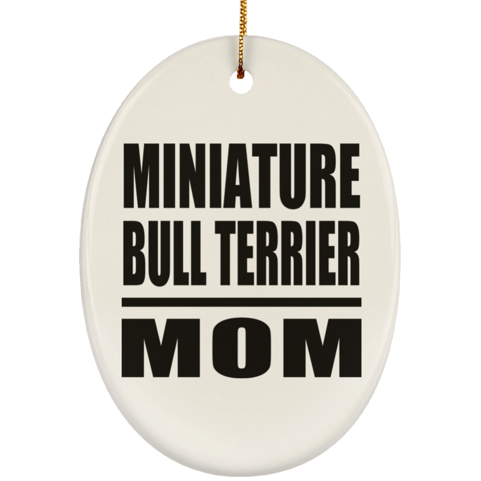 Miniature Bull Terrier Mom - Oval Ornament