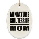 Miniature Bull Terrier Mom - Oval Ornament