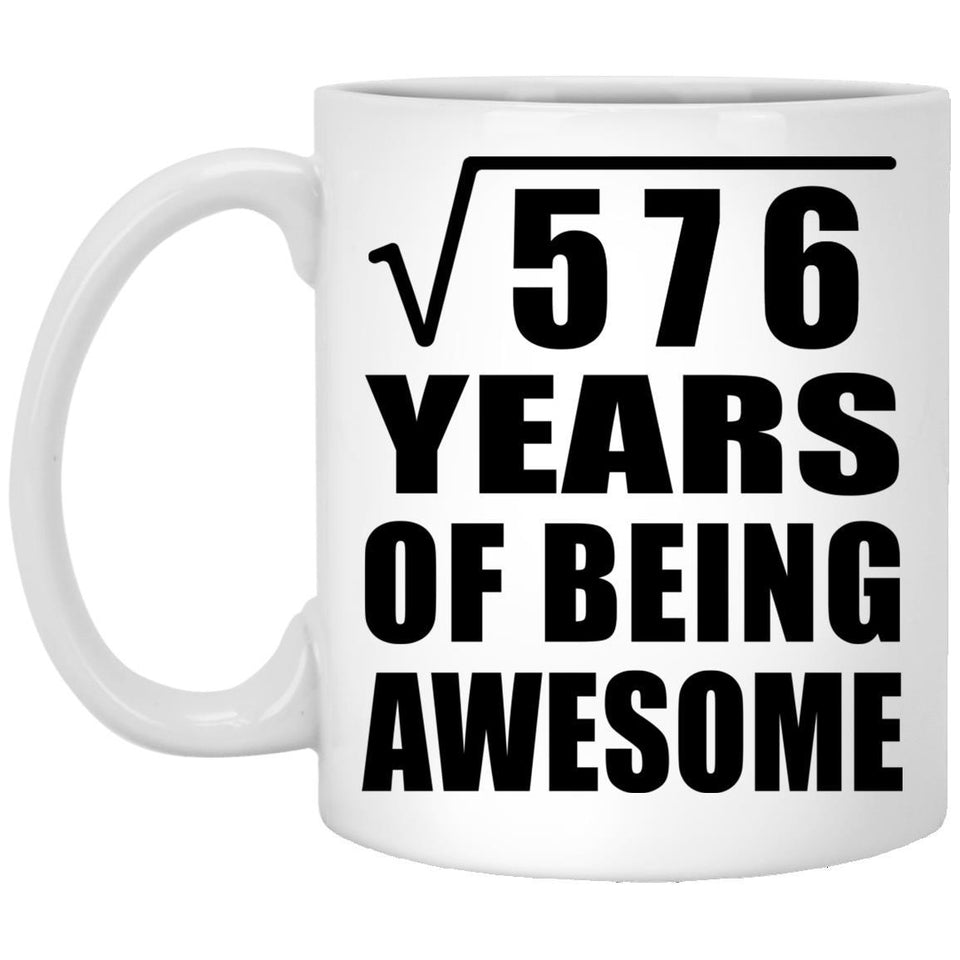 24th Birthday Square Root of 576 Years of Being Awesome - 11oz Coffee Mug