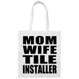Mom Wife Tile Installer - Tote Bag White