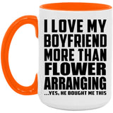 I Love My Boyfriend More Than Flower Arranging - 15oz Accent Mug Orange