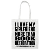 I Love My Girlfriend More Than Book Restoration - Tote Bag White