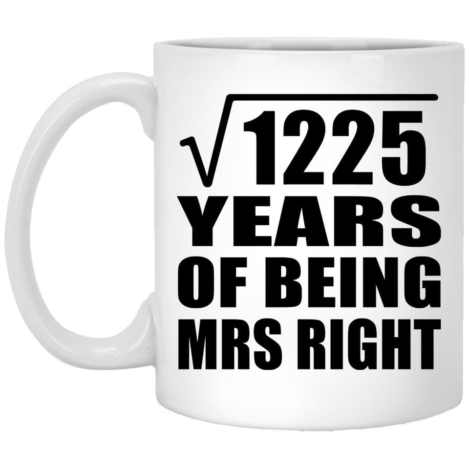35th Anniversary Square Root of 1225 Years of Being Mrs Right - 11oz Coffee Mug