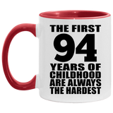 94th Birthday First 94 Years of Childhood Are The Hardest - 11oz Accent Mug Red
