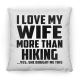 I Love My Wife More Than Hiking - Throw Pillow