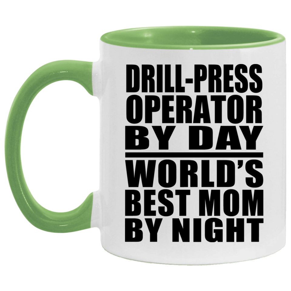 Drill-Press Operator By Day World's Best Mom By Night - 11oz Accent Mug Green