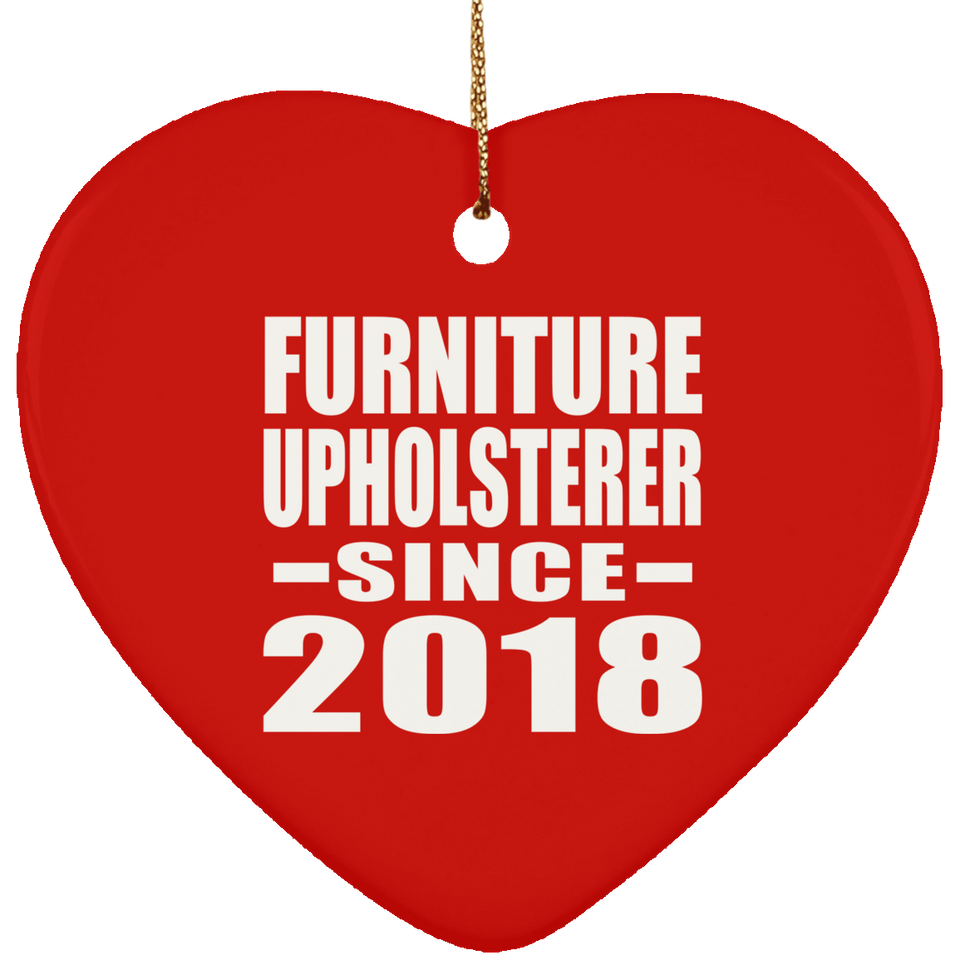 Furniture Upholsterer Since 2018 - Heart Ornament