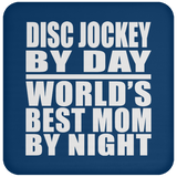 Disc Jockey By Day World's Best Mom By Night - Drink Coaster