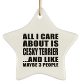 All I Care About Is Cesky Terrier - Star Ornament