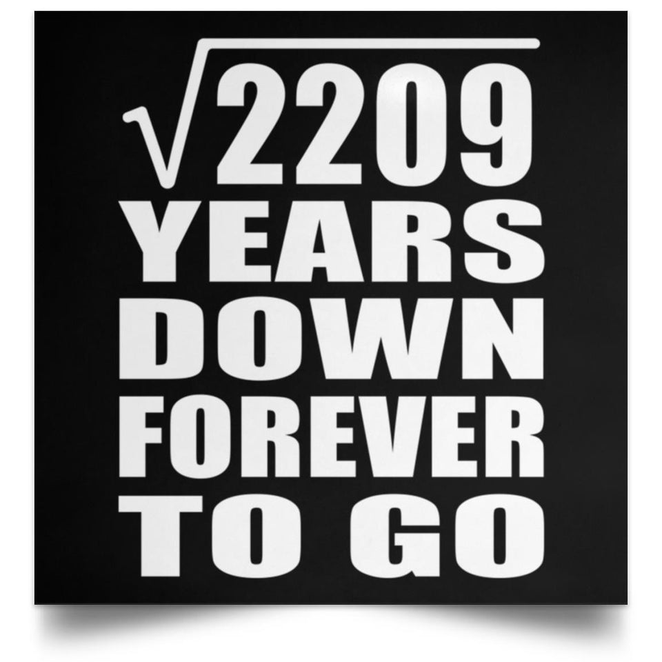47th Anniversary Square Root of 2209 Years Down Forever To Go - Poster Square