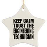 Keep Calm and Trust The Engineering Technician - Star Ornament
