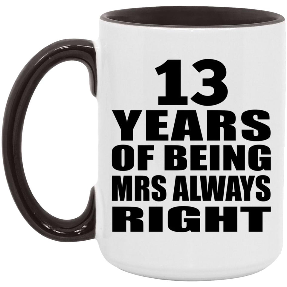 13th Anniversary 13 Years of Being Mrs Always Right - 15oz Accent Mug Black