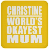 Christine World's Okayest Mum - Drink Coaster