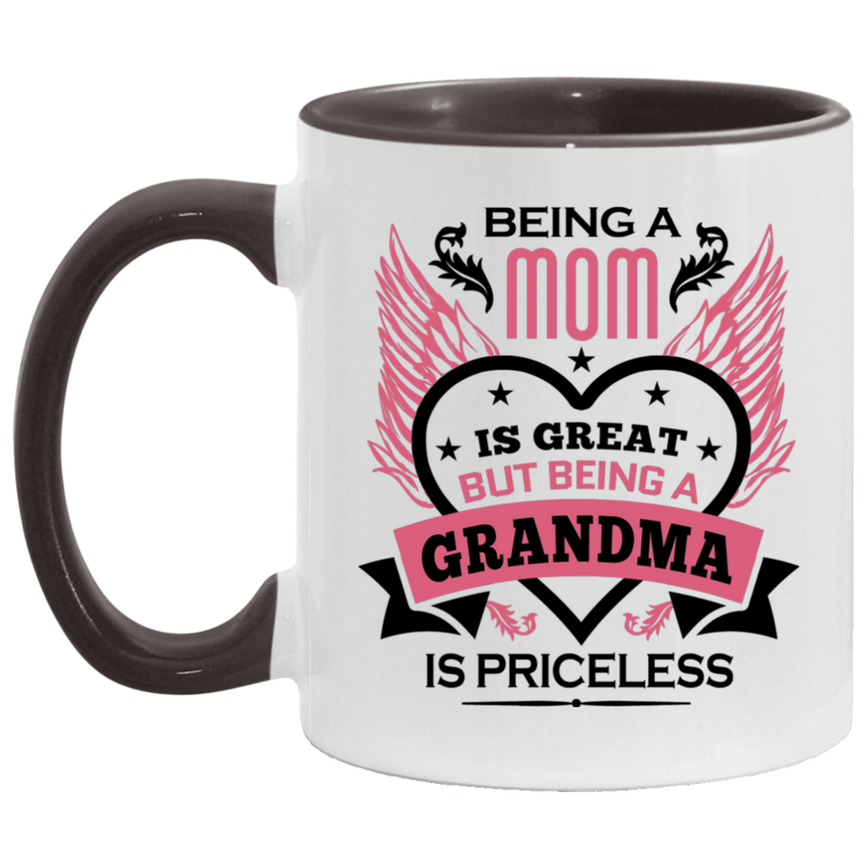 Being A Mom Is Great But Being A Grandma is Priceless - 11oz Accent Mug Black