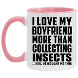 I Love My Boyfriend More Than Collecting Insects - 11oz Accent Mug Pink