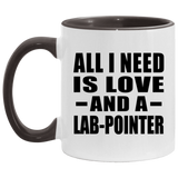 All I Need Is Love And A Lab-Pointer - 11oz Accent Mug Black
