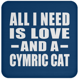 All I Need Is Love And A Cymric Cat - Drink Coaster
