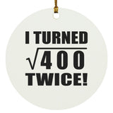 40th Birthday I Turned Square Root of 400 Twice - Circle Ornament