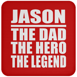 Jason The Dad The Hero The Legend - Drink Coaster