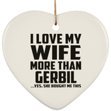 I Love My Wife More Than Gerbil - Heart Ornament