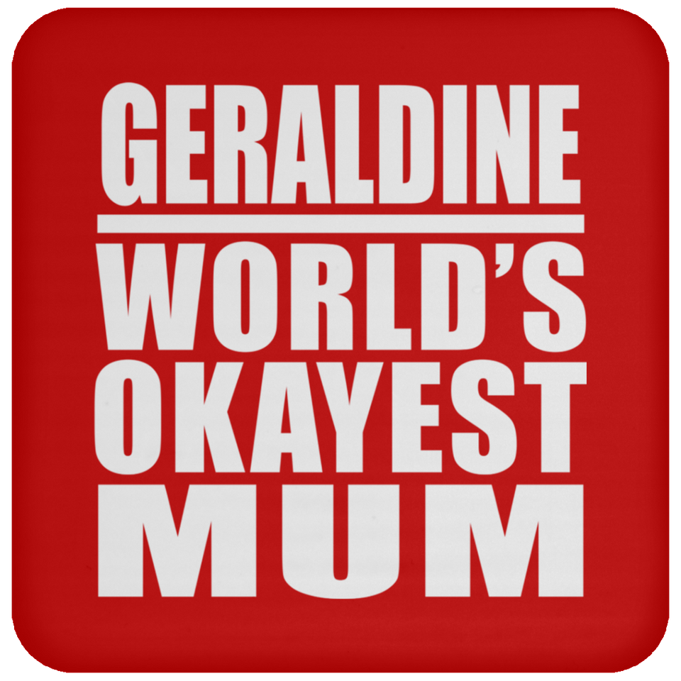 Geraldine World's Okayest Mum - Drink Coaster