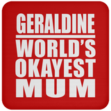 Geraldine World's Okayest Mum - Drink Coaster