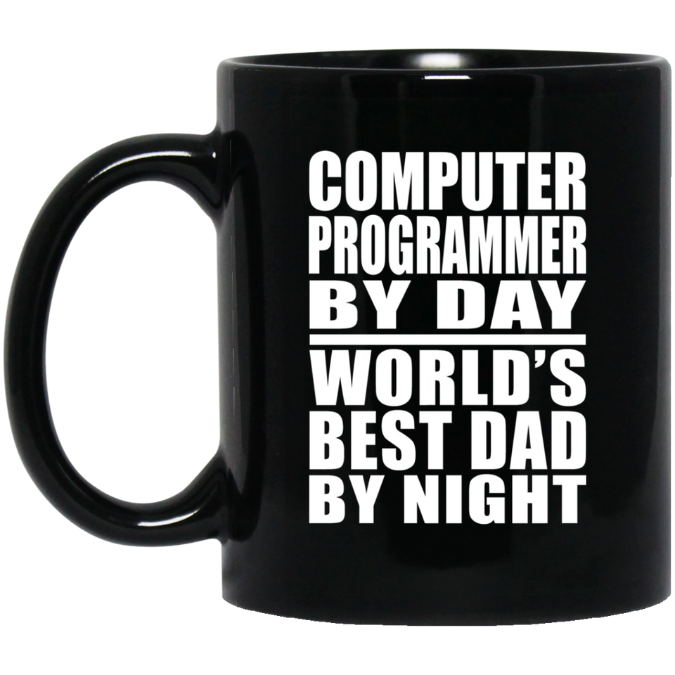 Computer Programmer By Day World's Best Dad By Night - 11 Oz Coffee Mug Black