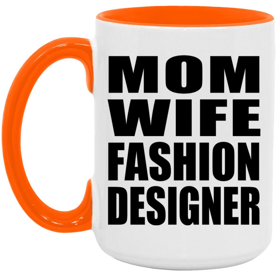 Mom Wife Fashion Designer - 15oz Accent Mug Orange
