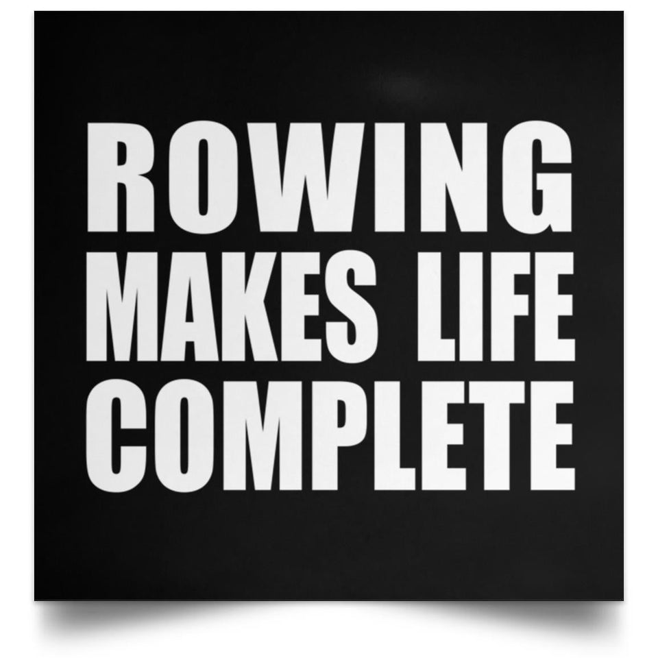 Rowing Makes Life Complete - Poster Square