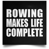 Rowing Makes Life Complete - Poster Square