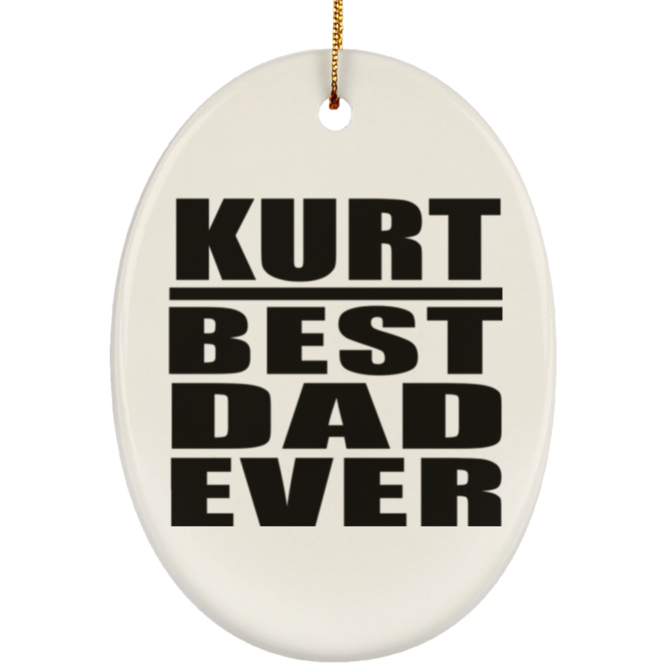 Kurt Best Dad Ever - Oval Ornament