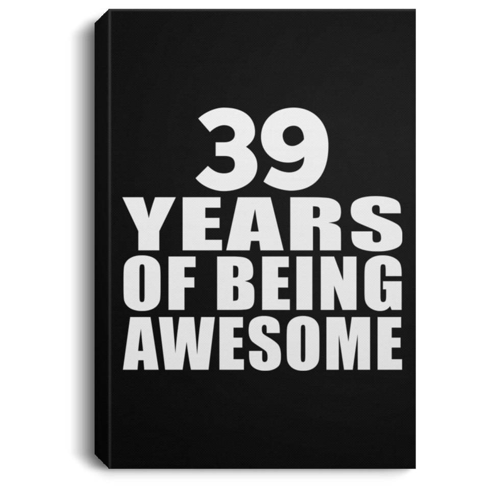 39th Birthday 39 Years Of Being Awesome - Canvas Portrait