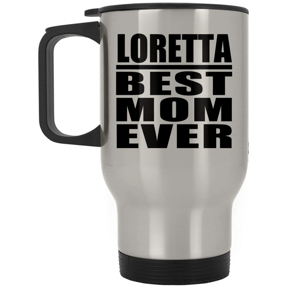 Loretta Best Mom Ever - Silver Travel Mug