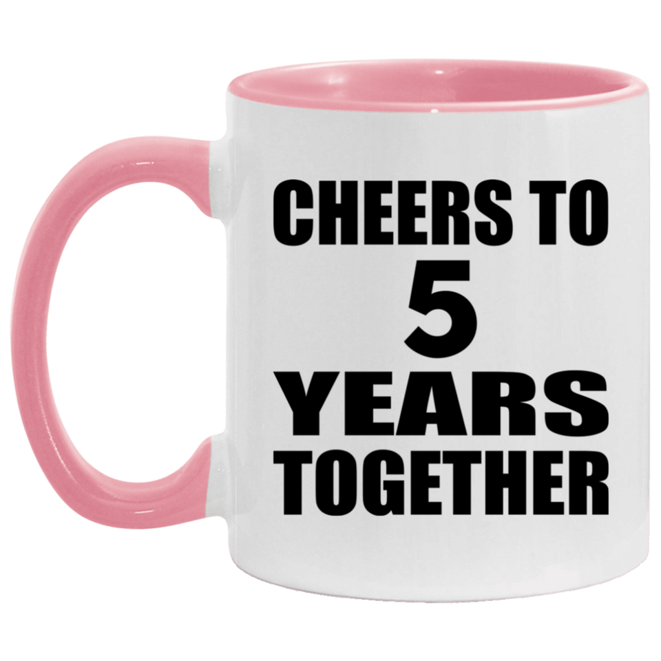 5th Anniversary Cheers To 5 Years Together - 11oz Accent Mug Pink