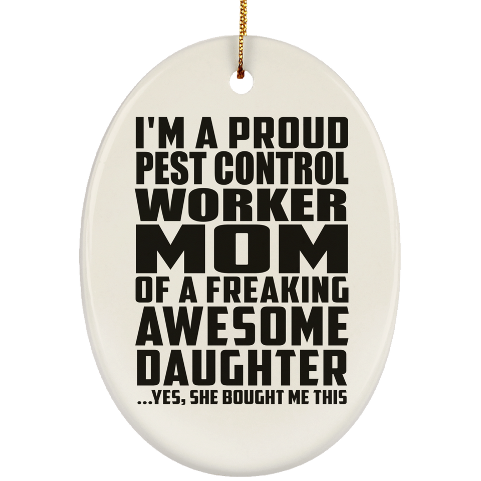 Proud Pest Control Worker Mom Of Awesome Daughter - Oval Ornament