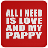 All I Need Is Love And My Pappy - Drink Coaster