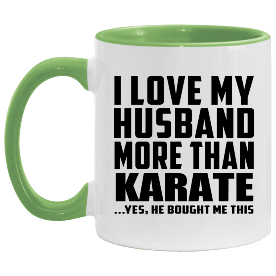 I Love My Husband More Than Karate - 11oz Accent Mug Green