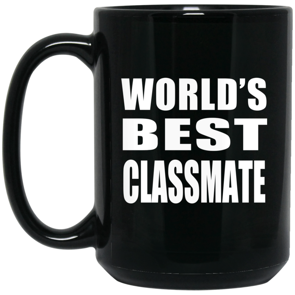 World's Best Classmate - 15 Oz Coffee Mug Black