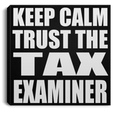 Keep Calm and Trust The Tax Examiner - Canvas Square
