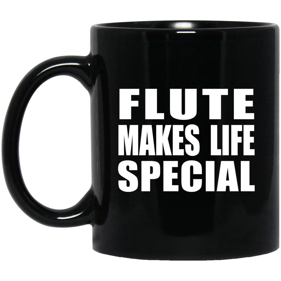 Flute Makes Life Special - 11oz Coffee Mug Black