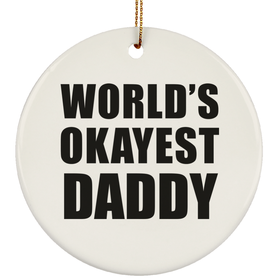 World's Okayest Daddy - Circle Ornament