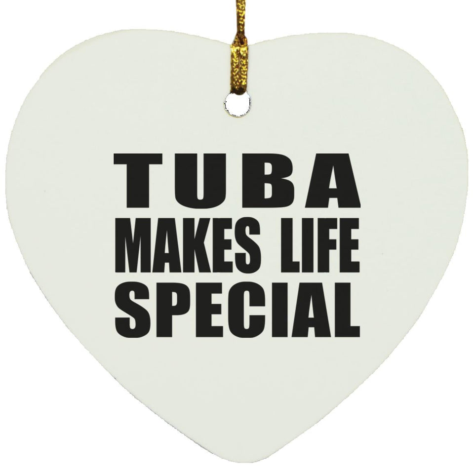 Tuba Makes Life Special - Heart Ornament