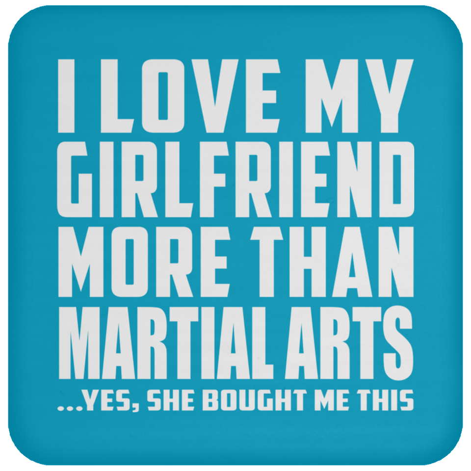 I Love My Girlfriend More Than Martial Arts - Drink Coaster