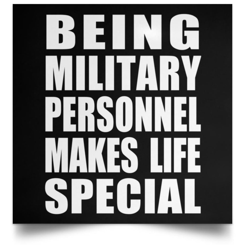 Being Military Personnel Makes Life Special - Poster Square